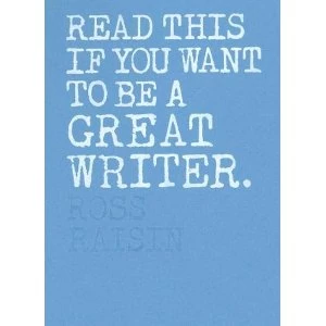 Image of Read This if You Want to Be a Great Writer Paperback / softback 2018