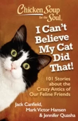 Image of chicken soup for the soul i cant believe my cat did that 101 stories about