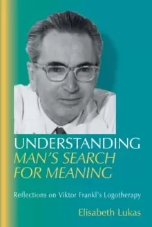Image of Understanding Mans Search for Meaning : Reflections on Viktor Frankl's Logotherapy