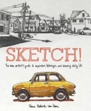 Image of sketch the non artists guide to inspiration technique and drawing daily li