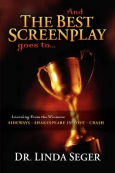 Image of And the Best Screenplay Award Goes to... by Linda Seger Book