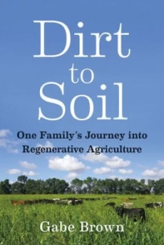 Image of Dirt to soil by Gabe Brown