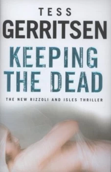 Image of Keeping the Dead by Tess Gerritsen Hardback