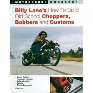 Image of Billy Lanes How to Build Old School Choppers Bobbers and Customs by Billy Lane Paperback