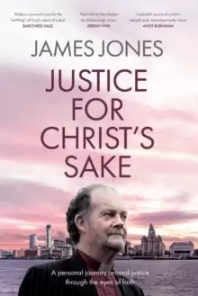 Image of Justice for Christ's Sake : A Personal Journey Around Justice Through the Eyes of Faith