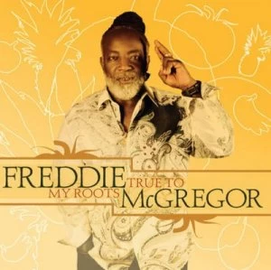 image of True to My Roots by Freddie McGregor CD Album