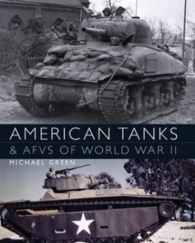Image of American Tanks and Afvs of World War Ii by Michael Green Hardback