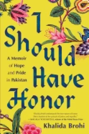 Image of i should have honor a memoir of hope and pride in pakistan