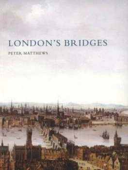 Image of Londons Bridges by Peter Matthews Paperback