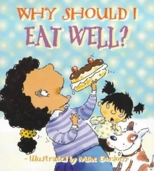 Image of Why Should I Eat Well by Claire Llewellyn Hardback