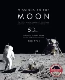 Image of Missions to the Moon : The Story of Mans Greatest Adventure Brought to Life with Augmented Reality