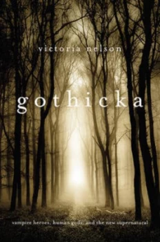 Image of Gothicka by Victoria Nelson Hardback