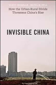 Image of Invisible China - How the Urban-Rural Divide Threatens China's Rise