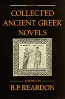 Image of Collected Ancient Greek Novels by B. P. Reardon Book