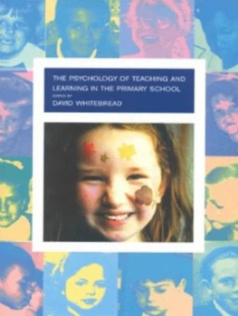 Image of The Psychology of Teaching and Learning in the Primary School by David Whitebread Book