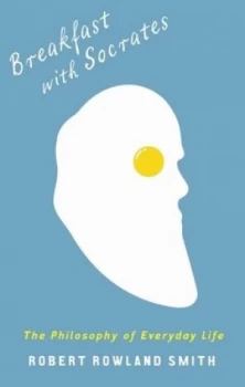 Image of Breakfast with Socrates by Robert Rowland Smith Hardback