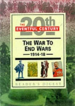 Image of The War to End Wars 1914-18 by John Man and Helen Douglas-Cooper and Andrew Kerr-Jarrett Hardback