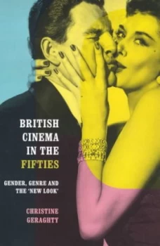 Image of British Cinema in the Fifties by Christine Geraghty Paperback