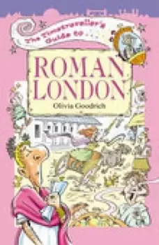 Image of The timetravallers guide to Roman London by Olivia Goodrich
