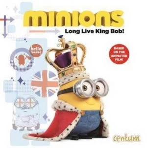 Image of Minions Long Live King Bob Hardback