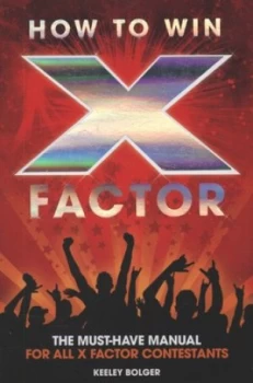 Image of How to Win X Factor by Keeley Bolger Paperback