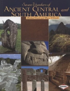 Image of Seven Wonders of Ancient Central and South America by Michael Woods and Mary B Woods Book
