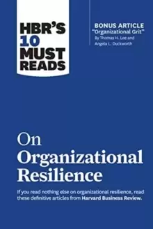 Image of HBR's 10 Must Reads on Organizational Resilience (with bonus article "Organizational Grit" by Thomas H. Lee and Angela L. Duckworth)