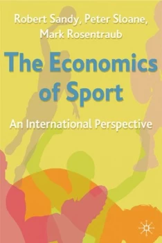 Image of The Economics of Sport by Robert Sandy and Peter J Sloane and Mark S Rosentraub Paperback