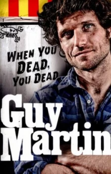 Image of When You Dead You Dead by Guy Martin Hardback