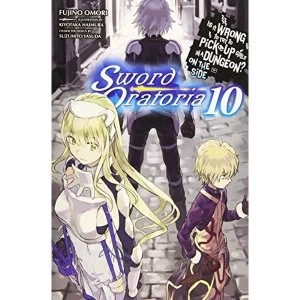 image of Is It Wrong to Try to Pick Up Girls in a Dungeon? Sword Oratoria, Vol. 10 (light novel) (Is It Wrong to Try to Pick Up Girls...