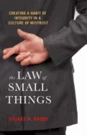 Image of law of small things creating a habit of integrity in a culture of mistrust