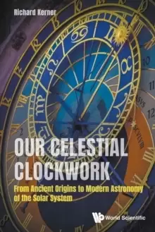 Image of Our Celestial Clockwork: From Ancient Origins To Modern Astronomy Of The Solar System