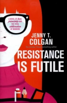 Image of Resistance Is Futile by Jenny T. Colgan Hardback