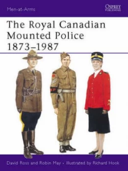Image of The Royal Canadian Mounted Police 1873-1987 by David Ross Paperback