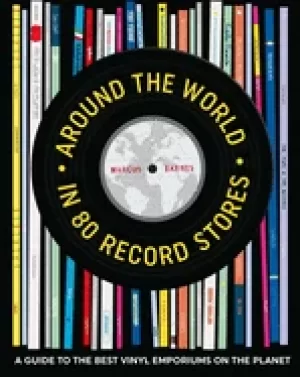 Image of around the world in 80 record stores a guide to the best vinyl emporiums on