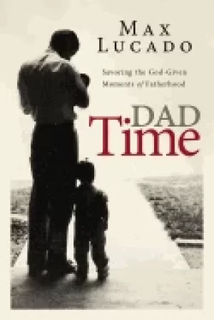 Image of dad time savoring the god given moments of fatherhood