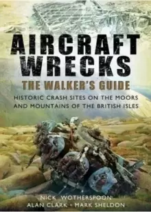 Image of Aircraft Wrecks: A Walker's Guide : Historic Crash Sites on the Moors and Mountains of the British Isles