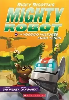 Image of Ricky Ricotta's Mighty Robot vs the Voodoo Vultures from by Dav Pilkey