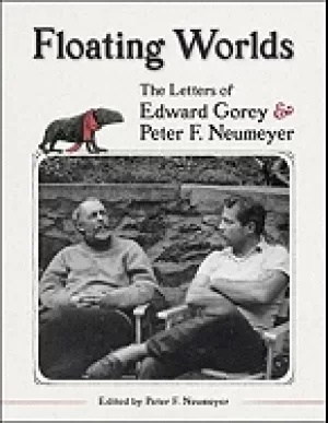Image of floating worlds the letters of edward gorey and peter f neumeyer