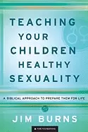 Image of teaching your children healthy sexuality a biblical approach to prepare the
