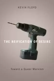 Image of The Reification of Desire : Toward a Queer Marxism