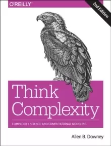 Image of Think Complexity : Complexity Science and Computational Modeling