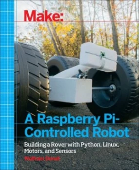 Image of Make a Raspberry Pi-Controlled Robot by Wolfram Donat Paperback