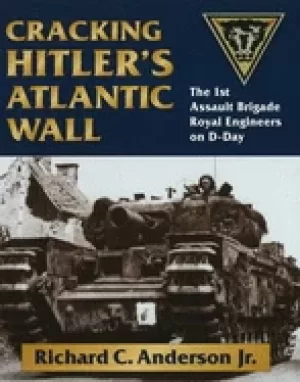 Image of cracking hitlers atlantic wall the 1st assault brigade royal engineers on d