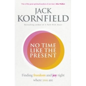 Image of No Time Like the Present : Finding Freedom and Joy Where You Are