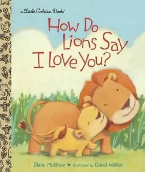 Image of How Do Lions Say I Love You? by Diane Muldrow