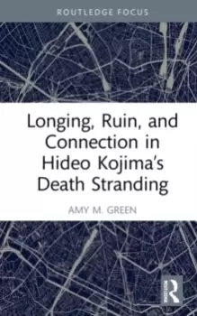 Image of Longing, Ruin, and Connection in Hideo Kojima's Death Stranding