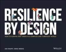 Image of Resilience By Design : How to Survive and Thrive in a Complex and Turbulent World