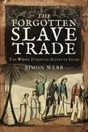 Image of forgotten slave trade the white european slaves of islam
