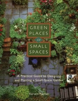 Image of Green Places in Small Spaces by Kerwin Fischer Book